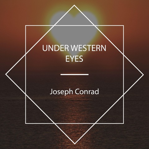 Under Western Eyes - Joseph Conrad