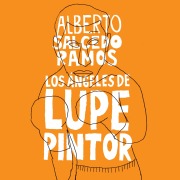 Cover-Bild zum Titel 'Los ángeles de Lupe Pintor' von 'Alberto Salcedo Ramos'