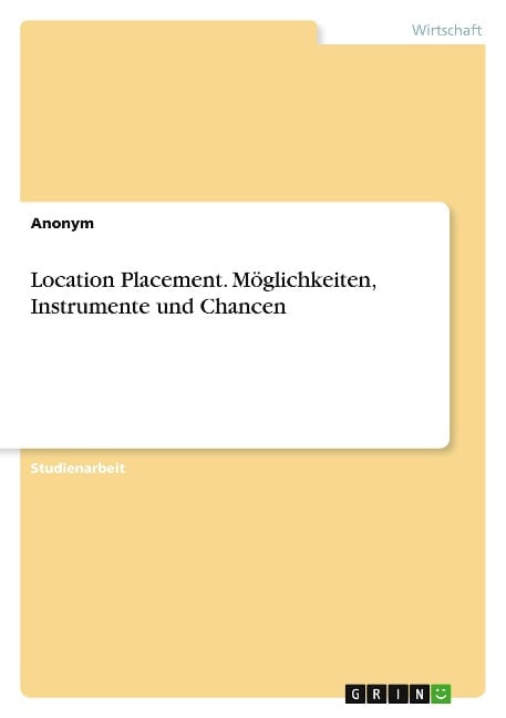 Location Placement. Möglichkeiten, Instrumente und Chancen - Anonymous