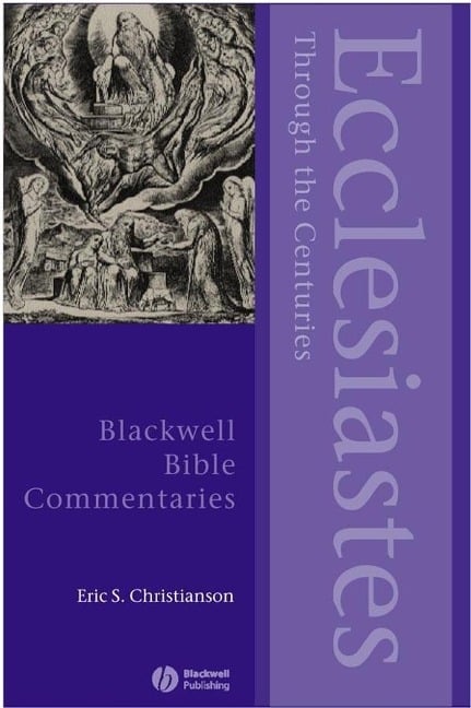 Ecclesiastes Through the Centuries - Eric S. Christianson