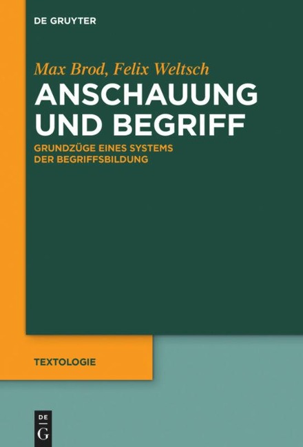 Anschauung und Begriff - Max Brod, Felix Weltsch