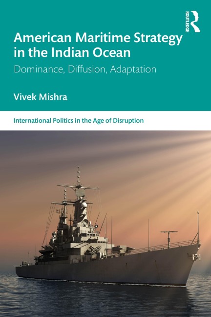 American Maritime Strategy in the Indian Ocean - Vivek Mishra