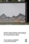 Cover-Bild zum Titel 'Post-Western Histories of Architecture' von 'Pilar Maria Guerrieri, Marco Biraghi'