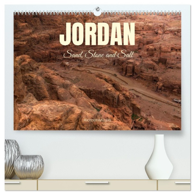 Jordan Sand, Stone and Salt (High Quality Premium Wall Calendar 2026 DIN A2 landscape),CALVENDO 12 Month Wall Calendar - Photostravellers Photostravellers