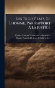 Cover-Bild zum Titel 'Les Trois Ãtats De L'homme, Par Rapport A La Justice' von ''