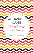 Cover-Bild zum Titel 'Drilling Through Hard Boards' von 'Alexander Kluge'