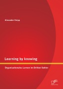 Cover-Bild zum Titel 'Learning by knowing: Organisationales Lernen im Dritten Sektor' von 'Alexander Knipp'