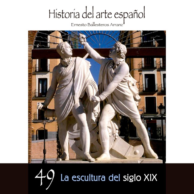 La escultura del siglo XIX - Ernesto Ballesteros Arranz