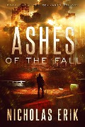 Cover-Bild zum Titel 'Ashes of the Fall (The Remnants Trilogy, #1)' von 'Nicholas Erik'