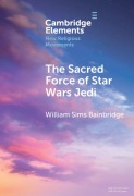 Cover-Bild zum Titel 'The Sacred Force of Star Wars Jedi' von 'William Sims Bainbridge'