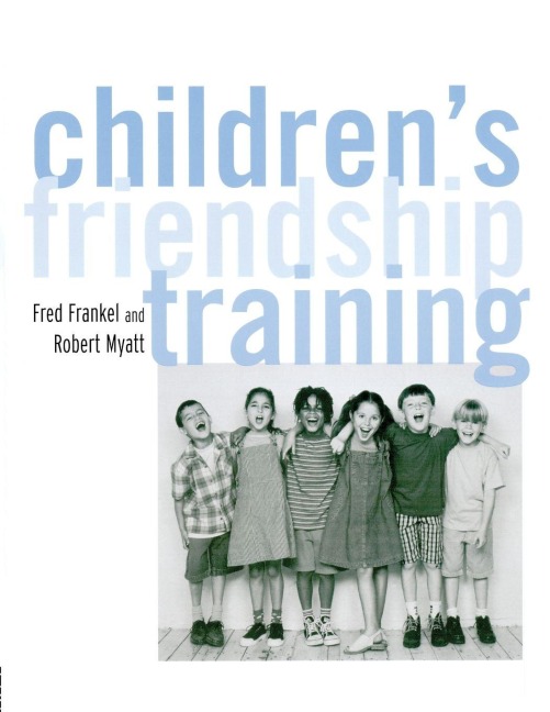 Children's Friendship Training - Fred D. Frankel, Robert J. Myatt