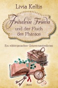 Cover-Bild zum Titel 'Fräulein Frieda und der Fluch des Pharaos. Ein viktorianischer Gouvernantenkrimi' von 'Livia Keltis'