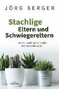 Cover-Bild zum Titel 'Stachlige Eltern und Schwiegereltern' von 'Jörg Berger'