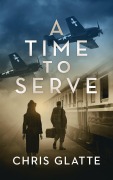 Cover-Bild zum Titel 'A Time to Serve' von 'Chris Glatte'