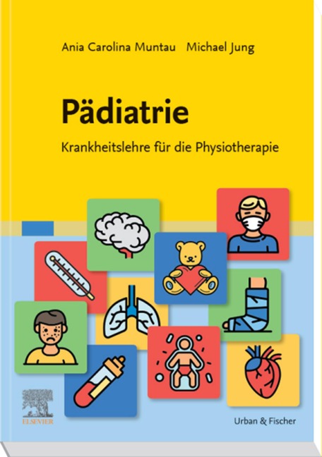 Pädiatrie: Krankheitsleher für die Physiotherapie - Ania Carolina Muntau, Michael Jung