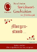 Cover-Bild zum Titel 'Morgenstund hat Gold im Mund, Die schönsten Sprichwort-Geschichten von früh bis spät für Menschen mit Demenz' von 'Rolf-Bernhard Essig'