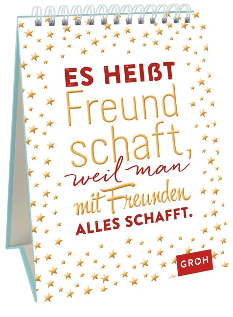 Es heißt Freundschaft, weil man mit Freunden alles schafft. - 