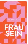 Cover-Bild zum Titel 'Frau sein' von 'Franziska Klein'