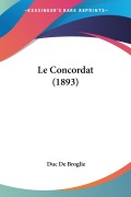 Le Concordat (1893) - Duc De Broglie