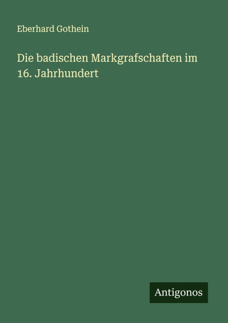 Die badischen Markgrafschaften im 16. Jahrhundert - Eberhard Gothein