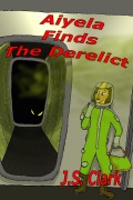 Cover-Bild zum Titel 'Aiyela finds the Derelict (Aiyela the Space Gypsy, #3)' von 'J. S. Clark'