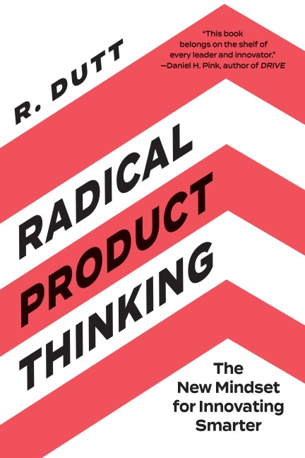 Radical Product Thinking - R. Dutt