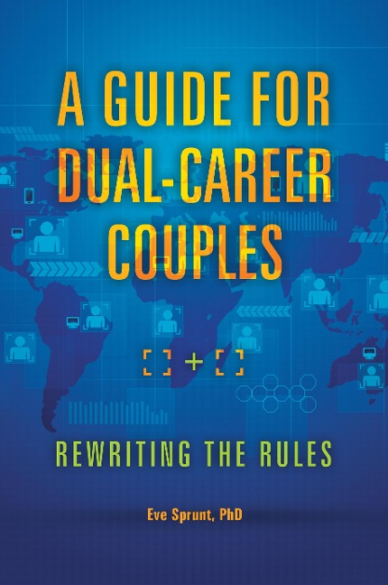 A Guide for Dual-Career Couples - Eve Sprunt Ph. D.