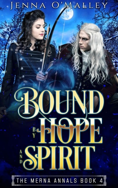 Bound by Hope and Spirit (The Merna Annals, #4) - Jenna O'Malley