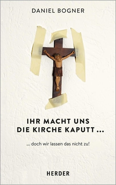 Ihr macht uns die Kirche kaputt... - Daniel Bogner