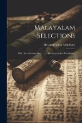 Malayalam Selections: With Translations, Grammatical Analyses And Vocabulary - Alexander John Arbuthnot