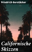Cover-Bild zum Titel 'Californische Skizzen' von 'Friedrich Gerstäcker'