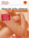 Cover-Bild zum Titel 'Wenn die Liebe schmerzt: Arbeits- und Begleittagebuch' von 'Claudia Amherd'