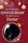 Cover-Bild zum Titel 'Der inoffizielle Adventskalender für alle Fans von Dexter' von 'Emily Baier'