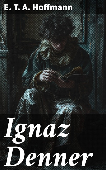 Ignaz Denner - E. T. A. Hoffmann