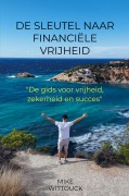 Cover-Bild zum Titel 'De sleutel naar financiële vrijheid' von 'Mike Wittouck'