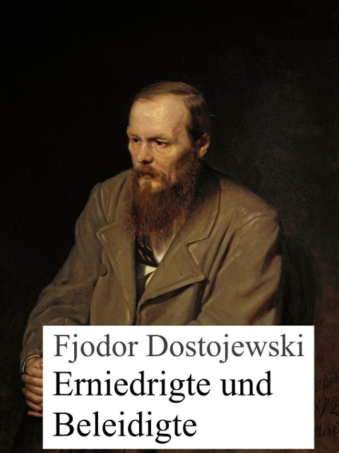 Erniedrigte und Beleidigte - Fjodor Dostojewski