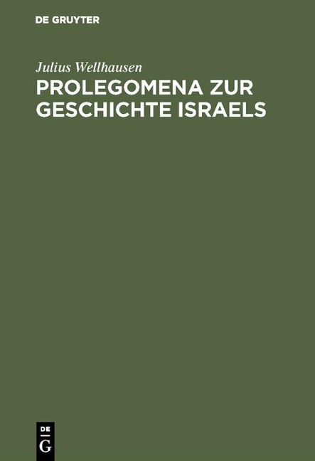 Prolegomena zur Geschichte Israels - Julius Wellhausen