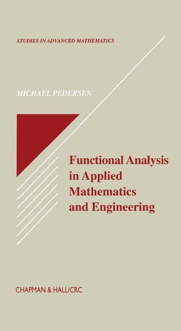 Functional Analysis in Applied Mathematics and Engineering - Michael Pedersen