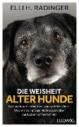 Die Weisheit alter Hunde - Elli H. Radinger