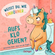 Cover-Bild zum Titel 'Weißt du, wie Einhörner aufs Klo gehen?' von 'Ruby van der Bogen'