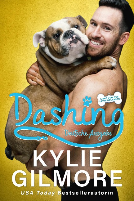 Dashing  Deutsche Ausgabe (Liebe von der Leine gelassen, Buch 2) - Kylie Gilmore
