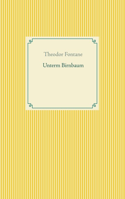Unterm Birnbaum - Theodor Fontane