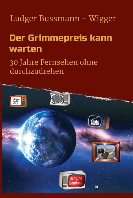 Der Grimmepreis kann warten - Ludger Bussmann - Wigger