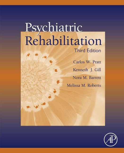 Psychiatric Rehabilitation - Carlos W. Pratt, Kenneth J. Gill, Melissa M. Roberts, Nora M. Barrett