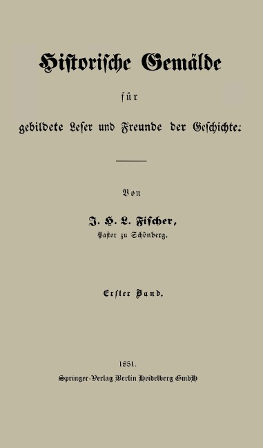 Historische Gemälde für gebildete Leser und Freunde der Geschichte - J. H. L. Fischer