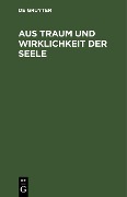 Cover-Bild zum Titel 'Aus Traum und Wirklichkeit der Seele' von ''