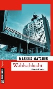 Cover-Bild zum Titel 'Wahlschlacht' von 'Markus Matzner'