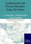 Cover-Bild zum Titel 'Landeskunde der Provinz Brandenburg: Die Natur' von 'G. Schwalbe, Eduard Zache, Paul Graebner'