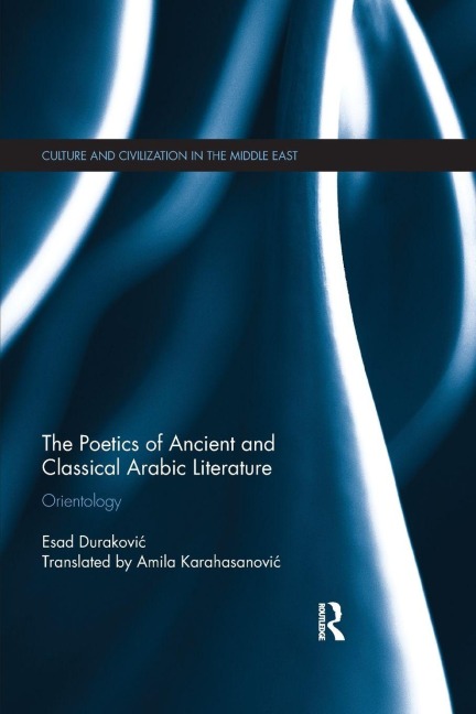 The Poetics of Ancient and Classical Arabic Literature - Esad Durakovic