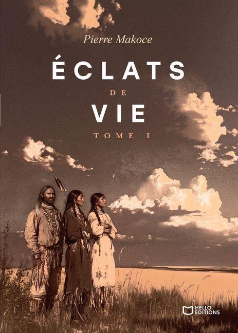Éclats de vie - Tome I - Pierre Makoce
